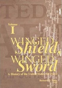 Winged Shield, Winged Sword: A History of the United States Air Force Volume I 1907 - 1950