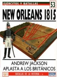 Ejercitos y Batallas 53. Batallas de la Historia 26. New Orleans 1815