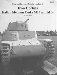 Iron Coffins Italian Medium Tanks M13 and M14 (Museum Ordnance Special Number 02)
