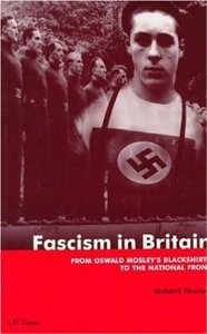 Fascism in Britain: A History, 1918-1945 (International Library of Historical Studies)
