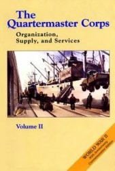 The Quartermaster Corps: Organization, Supply and Services, Volume II