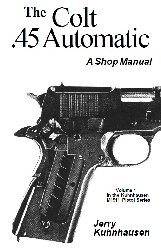 The Colt 45 Automatic A Shop Manual