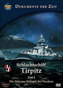 Schlachtschiff Tirpitz – Teil 2: Einsame Königin des Nordens