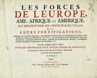 Les Forces de l'Europe, Asie, Afrique et Amerique, ou description des principales villes avec leurs fortifications